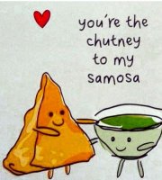 Will you be the chutney to my samosa recipe